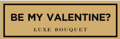 BE MY VALENTINE? Plaque (+$30) - Luxe Bouquet roses that last a year