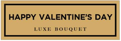 HAPPY VALENTINE'S DAY Plaque (+$30) - Luxe Bouquet roses that last a year